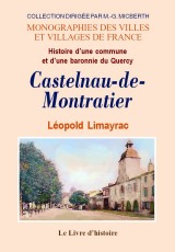 CASTELNEAU-DE-MONTRATIER. Histoire d'une commune et (…)