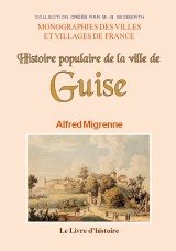 GUISE (Histoire populaire de la ville de)