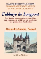 LONGPONT (L'abbaye de) Son histoire, ses monuments, ses (…)