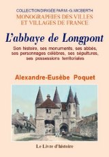 LONGPONT (L'abbaye de) Son histoire, ses monuments, ses (...)