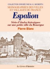 ESPALION. Série d'études historiques sur une petite ville (...)