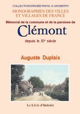 CLÉMONT (Mémorial de la commune et paroisse de) depuis le (...)