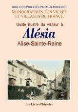 ALÉSIA (Guide illustré du visiteur à). Alise-Sainte-Reine