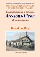 ARC-SOUS-CICON (Essai historique sur la commune d') et (…)