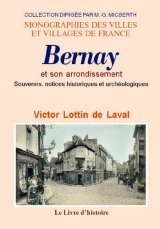BERNAY et son arrondissement. Souvenirs, notices (…)