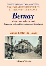 BERNAY et son arrondissement. Souvenirs, notices (...)