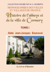 CORMERY (Histoire de l'abbaye et de la ville de). Tome I