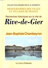 RIVE-DE-GIER (Recherches historiques sur la ville (...)