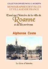 ROANNE (Essai sur l'histoire de la ville de) et ses environs