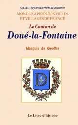 DOUÉ-LA-FONTAINE (Le Canton de) Notice historique et (...)