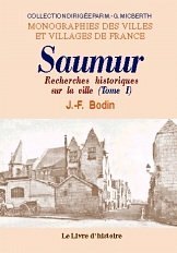 SAUMUR (Recherches historiques sur la ville de) - Tome I