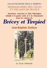 BRÉCEY ET TIREPIED (Les cantons de). Anecdotes, (...)