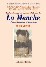 MANCHE (LA) (Recherches sur les anciens châteaux de) (…)