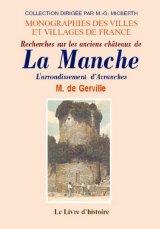 MANCHE (LA) (Recherches sur les anciens châteaux de) (...)