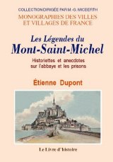 MONT-SAINT-MICHEL Les Légendes, historiettes et (…)