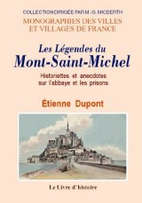 MONT-SAINT-MICHEL Les Légendes, historiettes et (...)