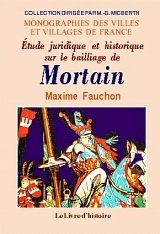 MORTAIN (Etude juridique et historique sur le bailliage de)