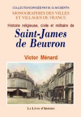 SAINT-JAMES DE BEUVRON (Histoire religieuse, civile et (…)