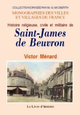SAINT-JAMES DE BEUVRON (Histoire religieuse, civile et (...)