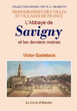 SAVIGNY (L'Abbaye de) et les derniers moines