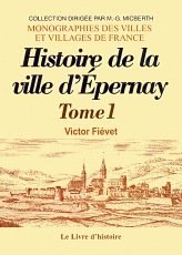 ÉPERNAY. Histoire de la ville depuis sa fondation (…)