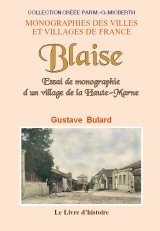 BLAISE. Essai de monographie d'un village de la Haute-Marne