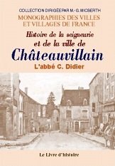 CHÂTEAUVILLAIN (Histoire de la seigneurie et de la ville de)