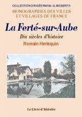 LA FERTÉ-SUR-AUBE Dix siècles d'histoire