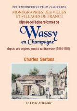 WASSY en Champagne (Histoire de l'Église réformée de) (...)