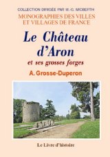 ARON (Le Château d') et ses grosses forges