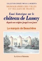 LASSAY (Essai historique sur le château de) depuis son (...)
