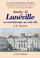 LUNÉVILLE (Annales de ou essai historique sur cette ville)