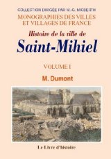 SAINT-MIHIEL (Histoire de la ville de) Tome I