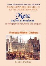 METZ ancien et moderne ou description des monuments,rues,