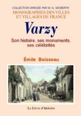 VARZY. Son histoire, ses monuments, ses célébrités