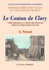 CLARY (Le Canton de) Notes historiques sur chacune des (…)