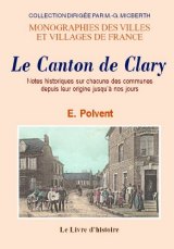 CLARY (Le Canton de) Notes historiques sur chacune des (...)