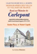 CARLEPONT (Essai sur l'histoire de) augmenté de cartes (...)