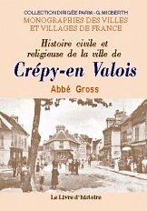 CRÉPY-EN-VALOIS (Histoire civile et religieuse de la (...)