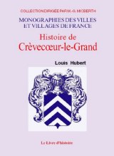CRÈVECOEUR-LE-GRAND (Histoire de)