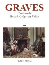 GRAVES - Vol. XIV (Betz, Crépy-en-Valois)
