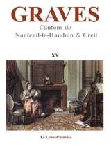 GRAVES - Vol. XV (Nanteuil-le-Haudouin, Creil)