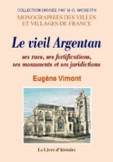 ARGENTAN (Le vieil) Ses rues, ses fortifications, ses (…)