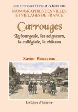 CARROUGES La bourgade, les seigneurs, la collégiale, le (…)