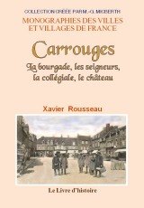 CARROUGES La bourgade, les seigneurs, la collégiale, le (...)