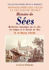 SÉES (Recherches historiques sur la ville, les évêques (…)