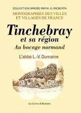TINCHEBRAY et sa région Au bocage normand - Vol. II (...)