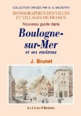 BOULOGNE-SUR-MER (Nouveau Guide dans) et ses environs