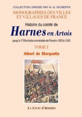HARNES en Artois (Histoire du comté de) jusqu'à 1789. Tome I