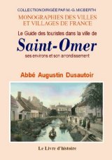 SAINT-OMER (Le Guide des touristes dans la ville de), (...)